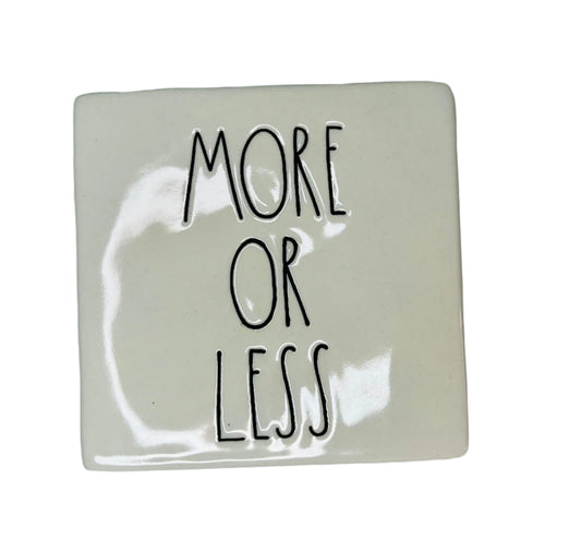 RAE DUNN Artistan Collection - More or Less -Less is More Decor
